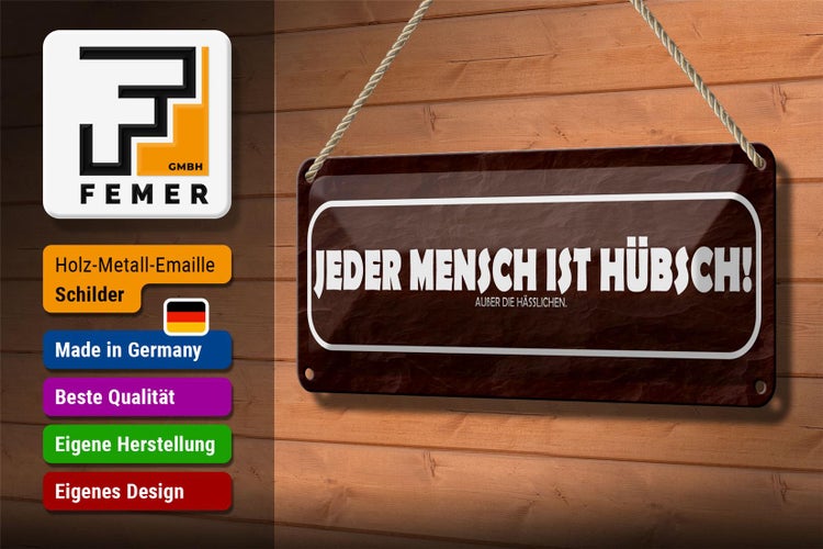 Blechschild Spruch 27x10cm jeder Mensch ist hübsch außer Dekoration