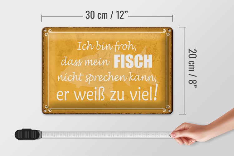 Blechschild Spruch 30x20cm froh mein Fisch nicht sprechen