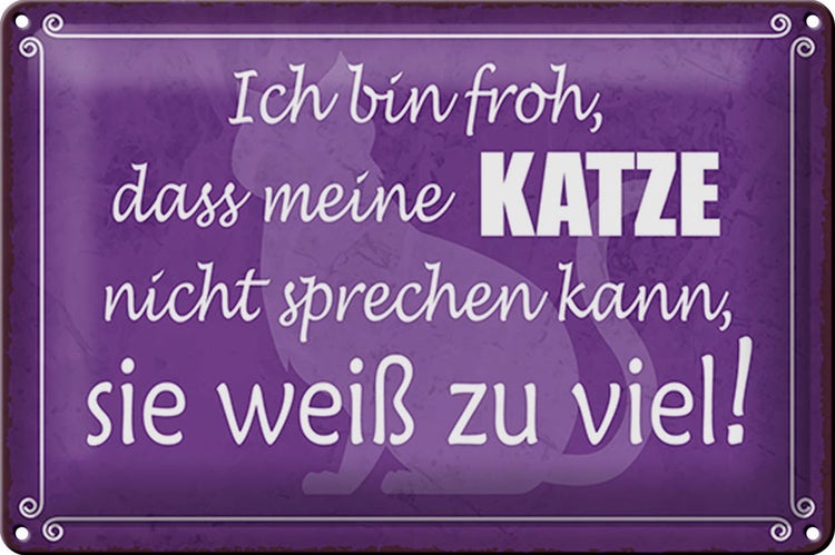 Blechschild Spruch 30x20cm froh meine Katze nicht sprechen