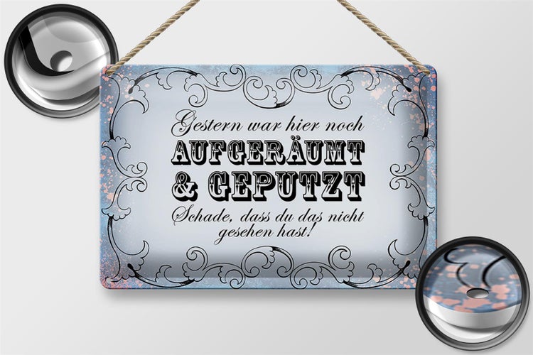 Blechschild Spruch 30x20cm Gestern hier aufgeräumt geputzt