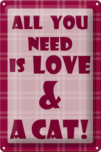 Blechschild Spruch 20x30cm All you need is love & a Cat