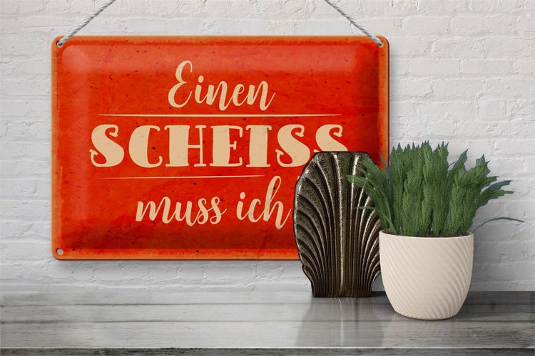 Blechschild Spruch 30x20cm einen Scheiss muss ich