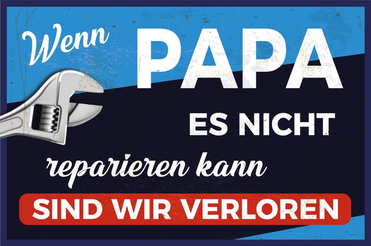 Blechschild mit dem Spruch Wenn Papa es nicht reparieren kann sind wir verloren und Grafik eines verstellbaren Schraubenschlüssels.