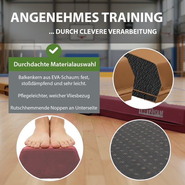 Gymnastik-Schwebebalken mit festem EVA-Schaumkern, weichem Vliesbezug und rutschfesten Noppen an der Unterseite.