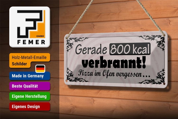 Blechschild Spruch 27x10cm gerade 800 kcal verbrannt Pizza Dekoration