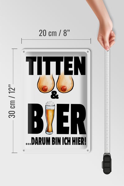 Blechschild Spruch 20x30cm Titten und Bier darum bin ich hier