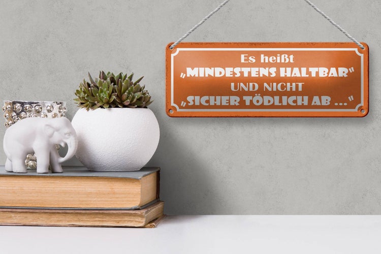 Blechschild Spruch 27x10cm es heißt mindestens haltbar und Dekoration