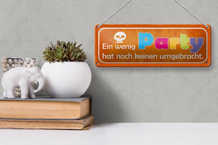 Blechschild Spruch 27x10cm ein wenig Party keine umgebracht Dekoration