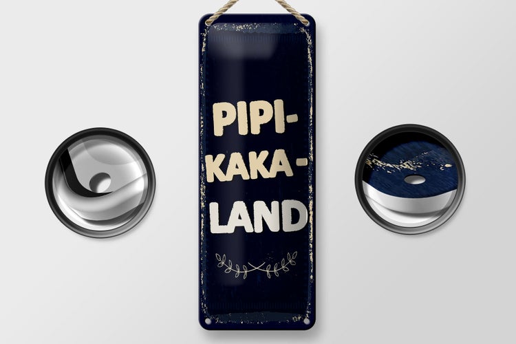 Blechschild Spruch lustig Pipi-Kaka-Land 10x27cm Dekoration
