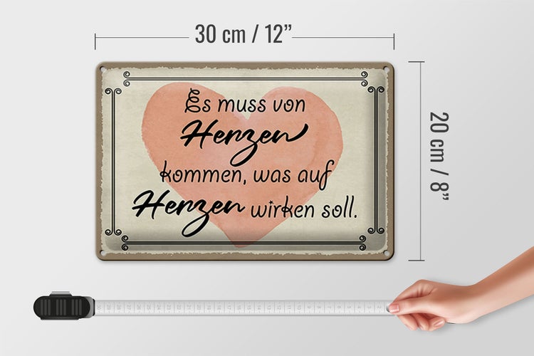 Blechschild Spruch 30x20cm es muss von Herzen kommen Herz