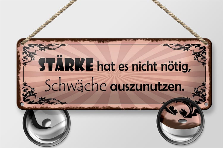 Blechschild Spruch 27x10cm Stärke hat nicht nötig Schwäche Dekoration