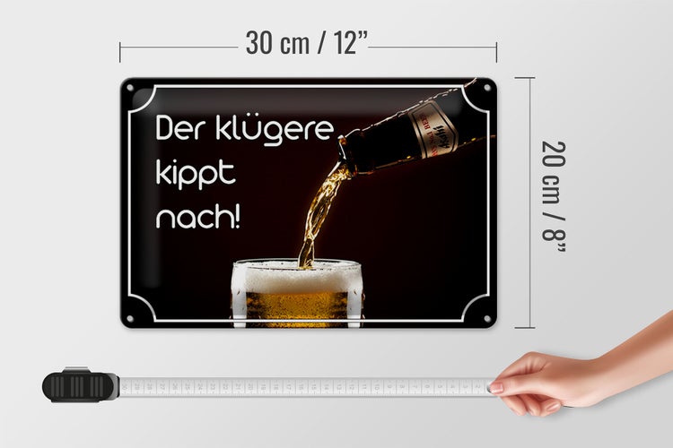 Blechschild Spruch 30x20cm Bier der klügere kippt nach