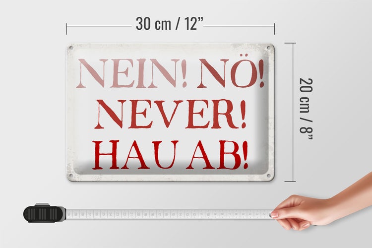 Blechschild Spruch 30x20cm nein nö never hau ab Schild