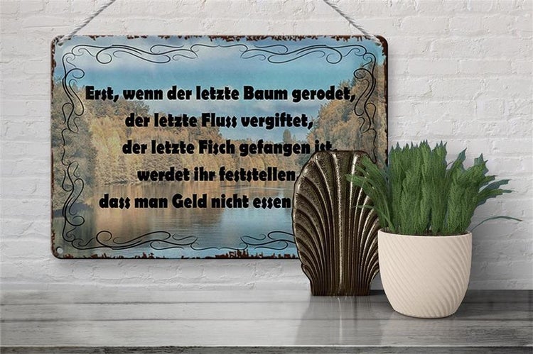 Blechschild Spruch 30x20cm wenn der letzte Baum gerodet