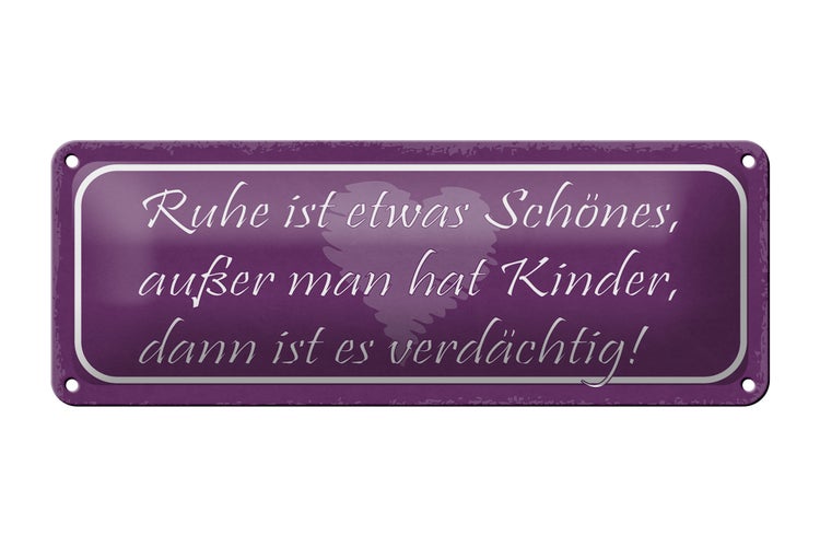 Blechschild Spruch 27x10cm Ruhe ist schön außer man Kinder Dekoration
