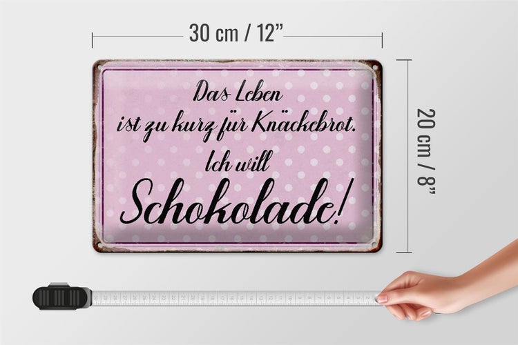 Blechschild Spruch 30x20cm Leben ist kurz will Schokolade