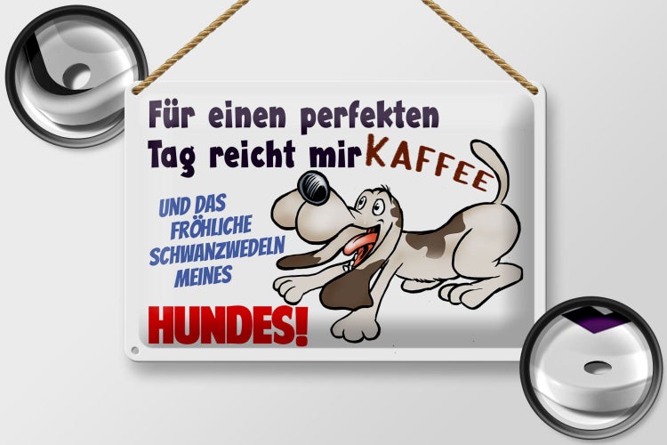 Blechschild Spruch 30x20cm einen perfekten Tag Hund Kaffee