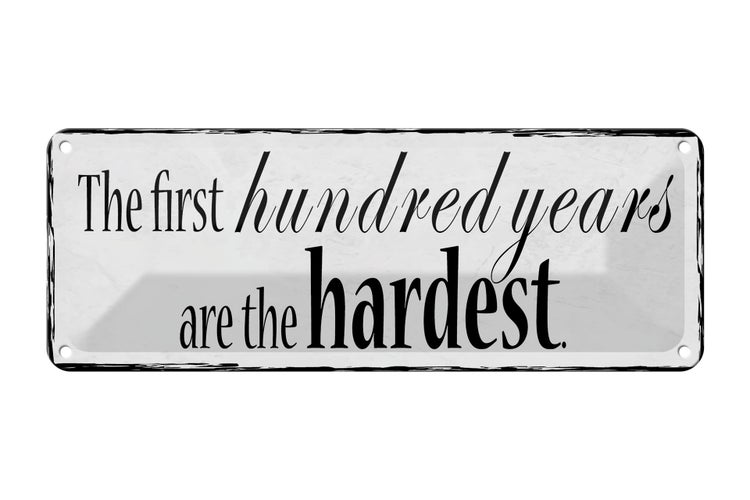 Blechschild Spruch 27x10cm first 100 years are the hardest Dekoration