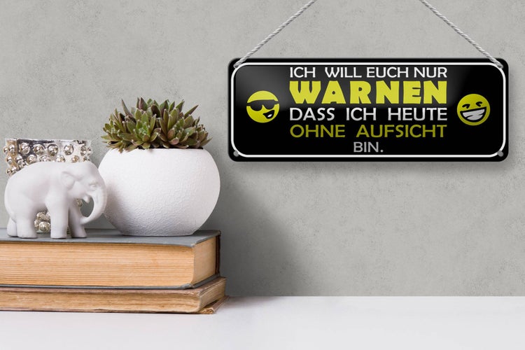 Blechschild Spruch 27x10cm bin heute ohne Aufsicht Dekoration