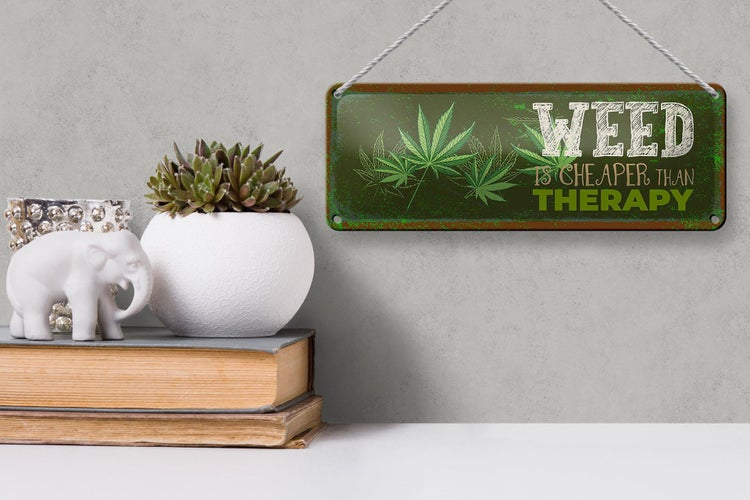 Blechschild Spruch 27x10cm Weed ist Cheaper than Therapy