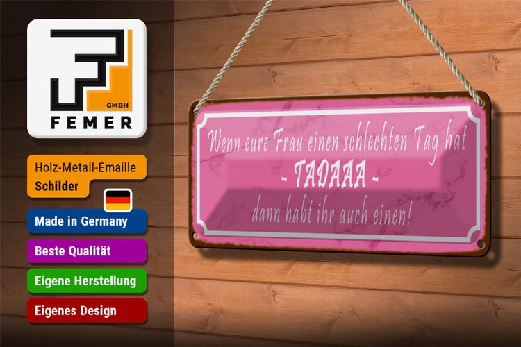 Blechschild Spruch 27x10cm eure Frau schlechten Tag TADAAA Dekoration