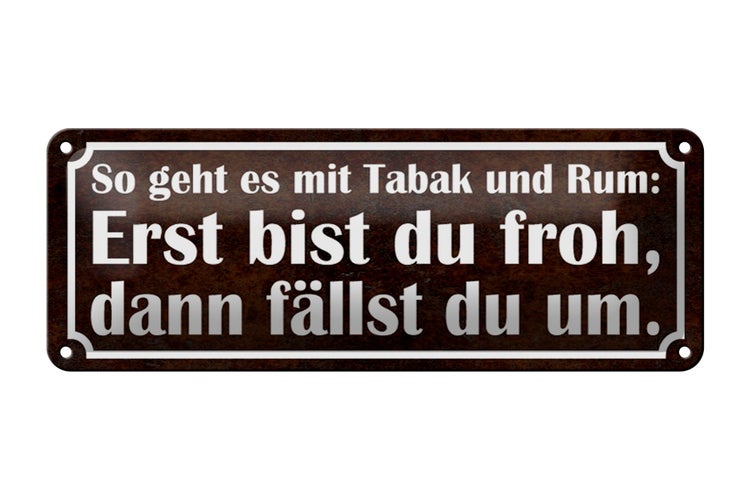 Blechschild Spruch 27x10cm so geht es mit Tabak und Rum Dekoration