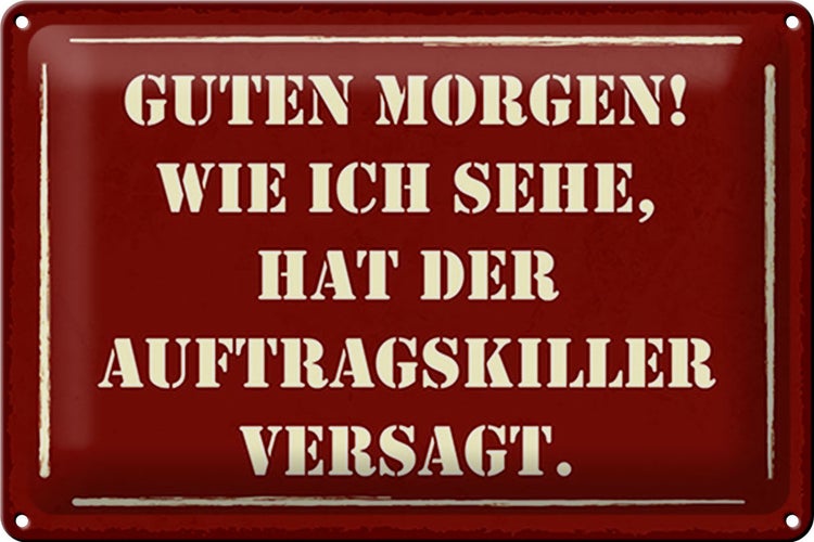Blechschild Spruch 30x20cm Morgen Auftragskiller versagt