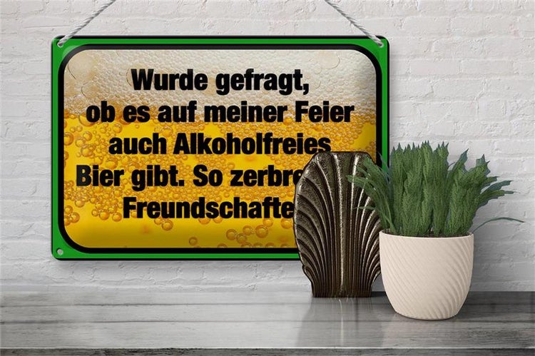 Blechschild Spruch 30x20cm alkoholfreies Bier zerbricht