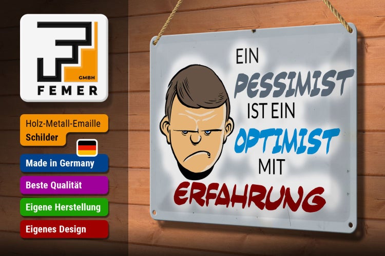 Blechschild Spruch 30x20cm Pessimist Optimist mit Erfahrung