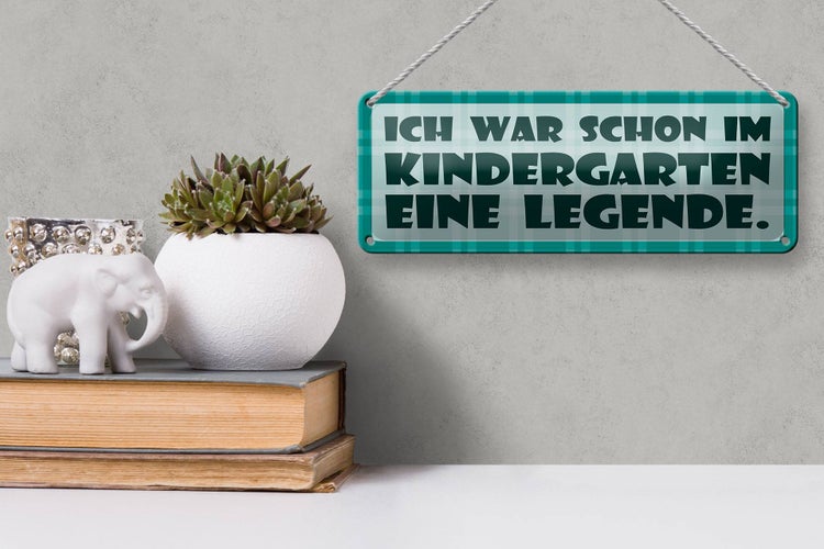 Blechschild Spruch 27x10cm War im Kindergarten Legende Dekoration