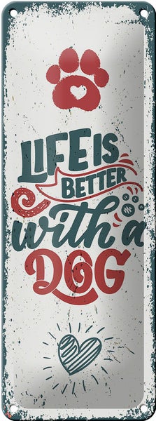 Blechschild Spruch Life is better with a Dog rot Dekoration 10x27cm