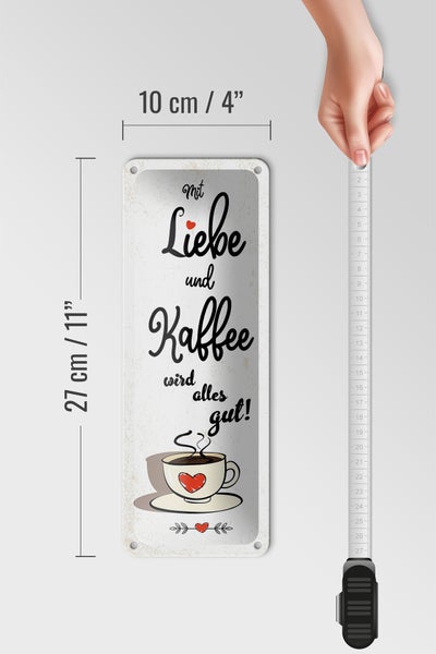 Blechschild Spruch 10x27cm Mit Liebe und Kaffee wird alles gut