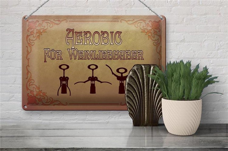 Blechschild Wein 30x20cm Aerobics für Weinliebhaber