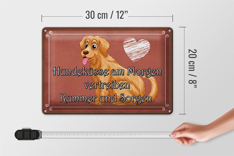 Blechschild Spruch 30x20cm Hundeküsse Kummer und Sorgen