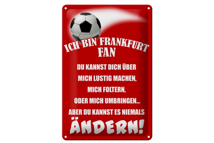 Blechschild Spruch 20x30cm ich bin Frankfurt Fan Fussball