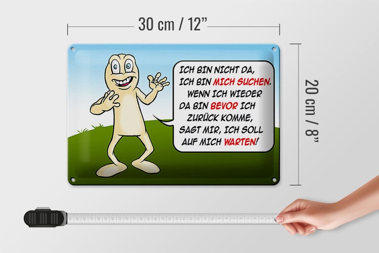 Blechschild Spruch 30x20cm Bin nicht da bin mich suchen