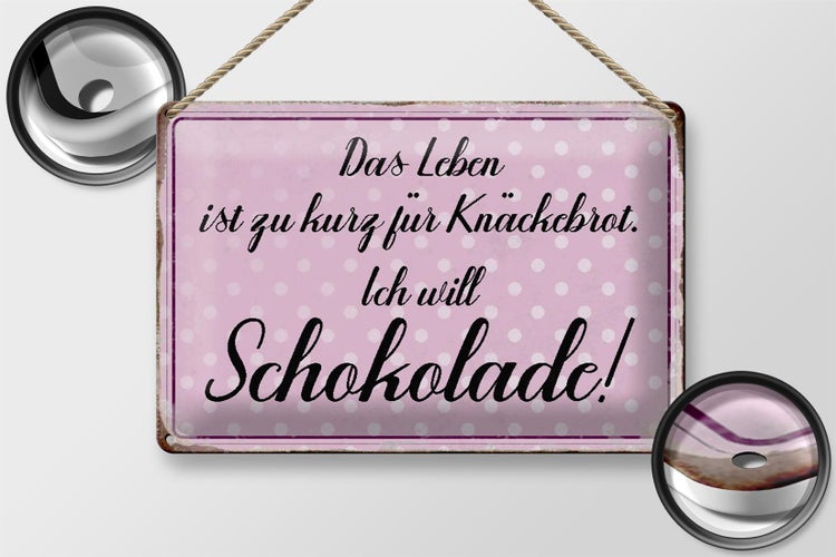 Blechschild Spruch 30x20cm Leben ist kurz will Schokolade
