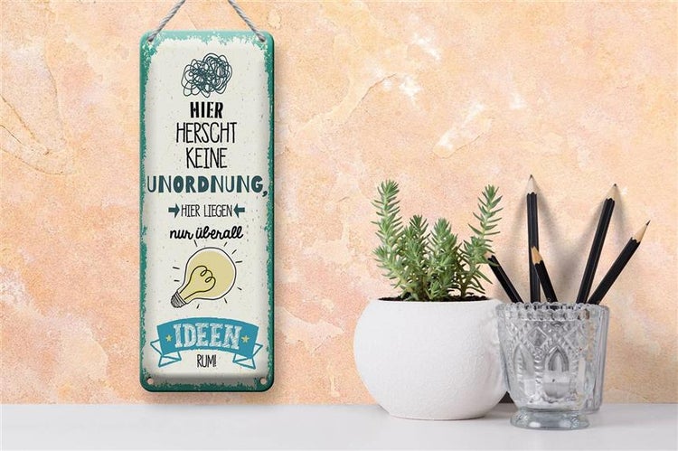 Blechschild Spruch Hier keine Unordnung nur Ideen 10x27cm