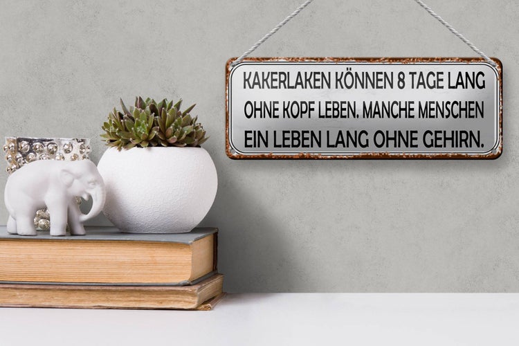 Blechschild Spruch 27x10cm Kakerlaken ohne Kopf Menschen Dekoration