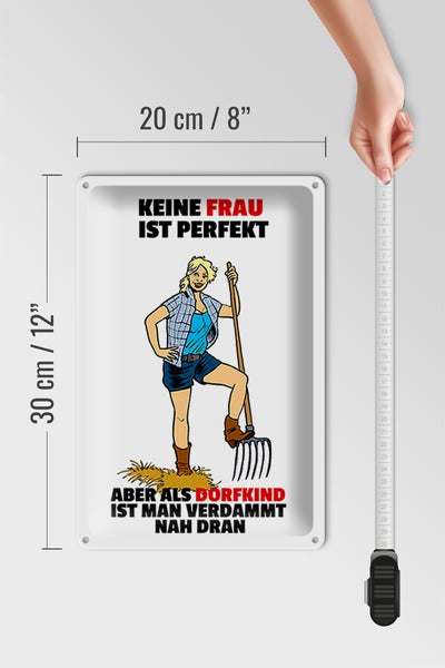 Blechschild Spruch 20x30cm Keine Frau perfekt aber als Dorfkind