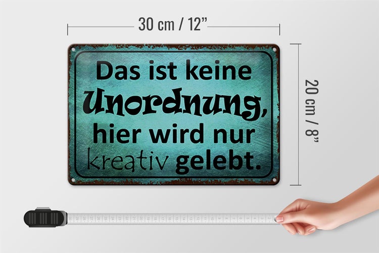 Blechschild Spruch 30x20cm das ist keine Unordnung hier