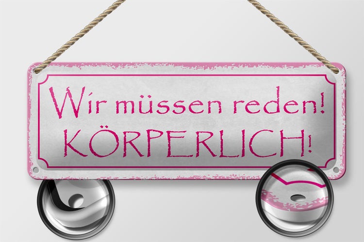 Blechschild Spruch 27x10cm wir müssen reden körperlich Dekoration