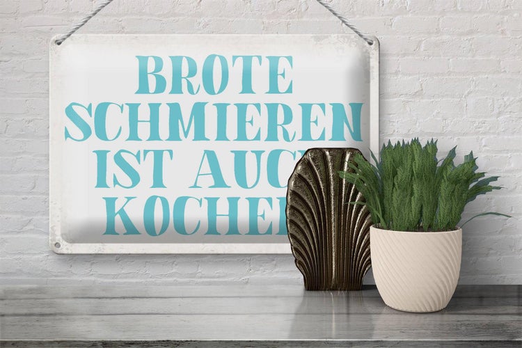 Blechschild Spruch 30x20cm Brote schmieren ist auch kochen