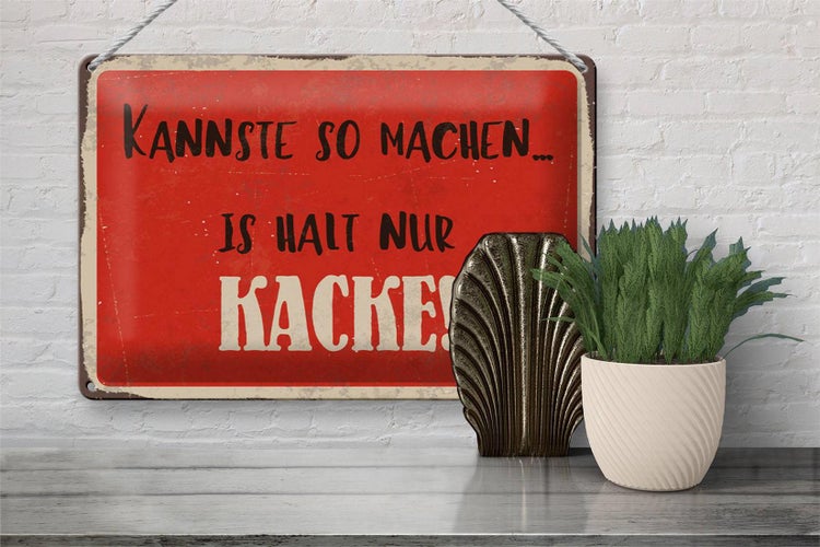 Blechschild Spruch 30x20cm kannste so machen is halt Kacke