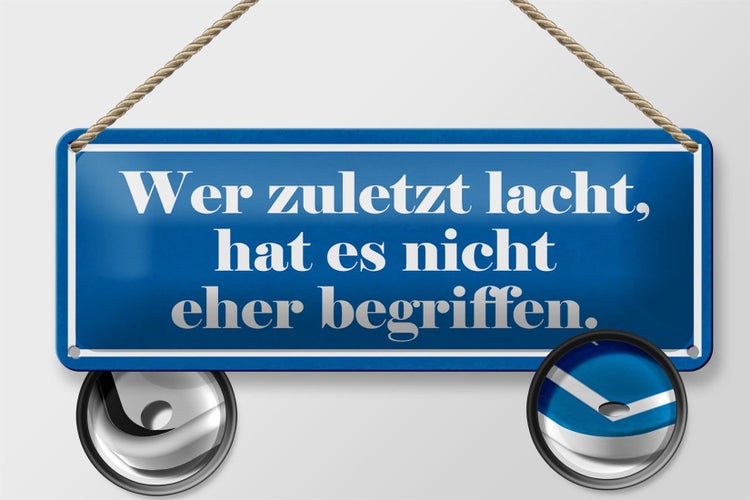Blechschild Spruch 27x10cm zuletzt lacht nicht begriffen Dekoration