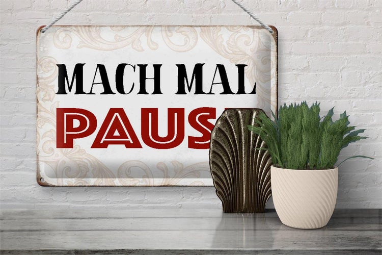 Blechschild Spruch 30x20cm mach mal Pause Schild