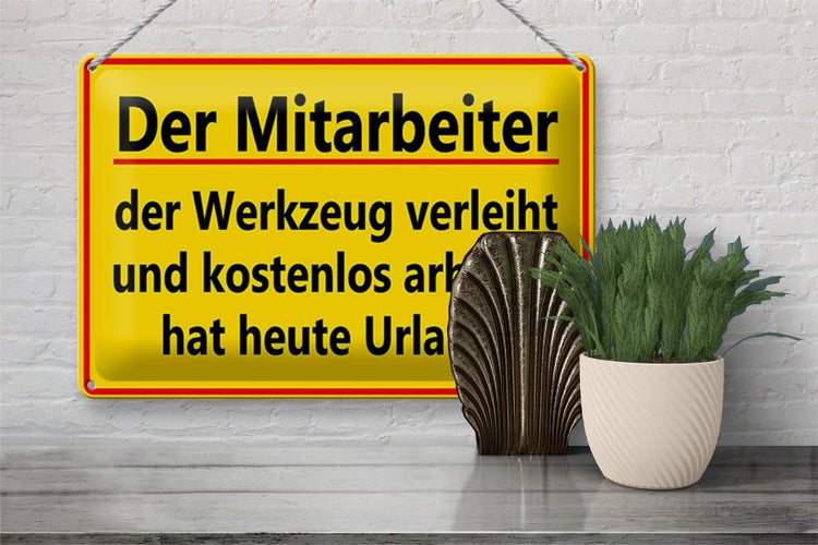 Blechschild Spruch 30x20cm Mitarbeiter Werkzeug verleiht