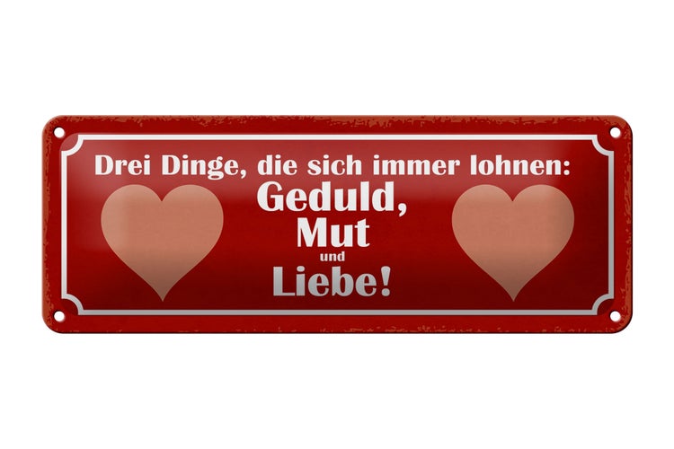 Blechschild Spruch 27x10cm Drei Dinge Geduld Mut und Liebe Dekoration