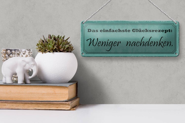 Blechschild Spruch 27x10cm Das einfache Glücksrezept weniger nachdenken