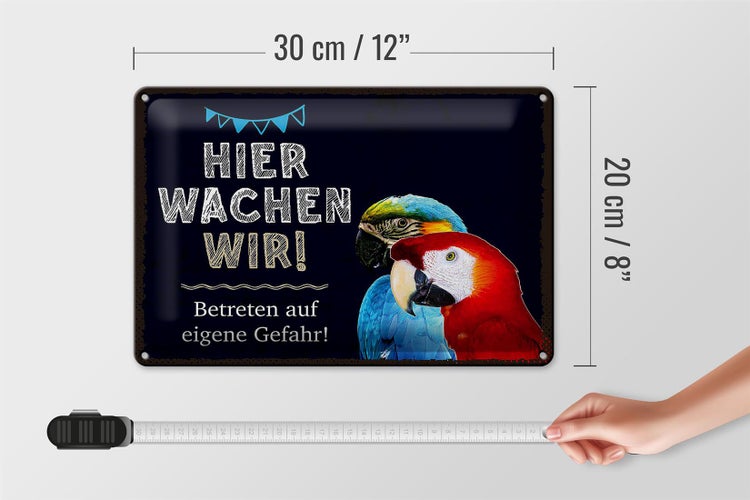 Blechschild Spruch 30x20cm Papageien hier wachen wir